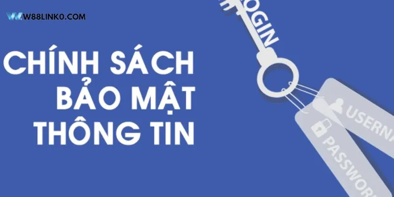 Chính sách bảo mật W88 được xây dựng để bảo vệ thông tin cá nhân của người chơi